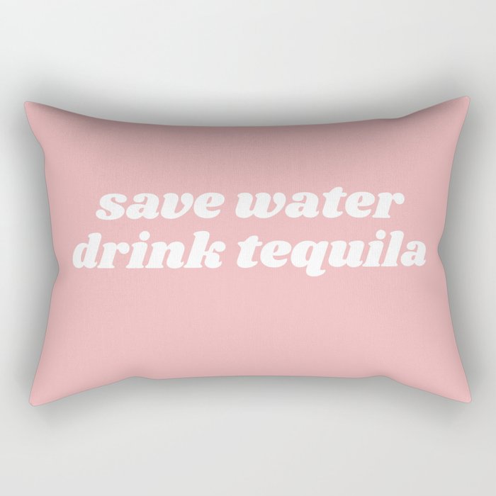 save water drink tequila Rectangular Pillow
