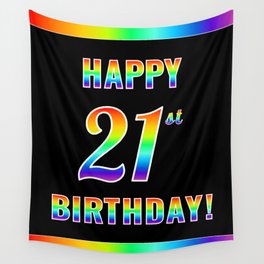 [ Thumbnail: Fun, Colorful, Rainbow Spectrum “HAPPY 21st BIRTHDAY!” Wall Tapestry ]