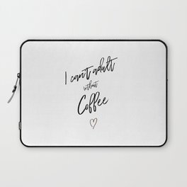 i can't adult without coffee Laptop Sleeve