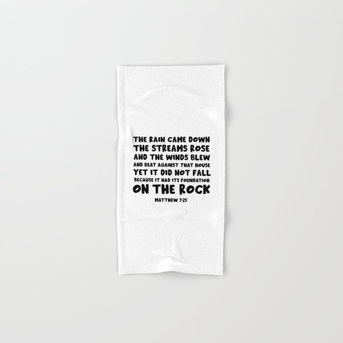 Matthew 7:25 - And the rain fell and the floods came Hand & Bath Towel