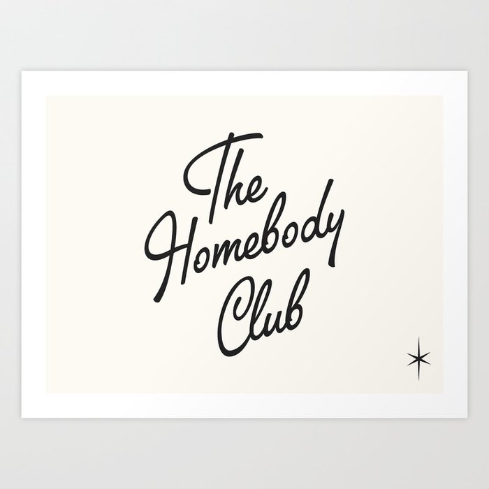 the homebody club Art Print