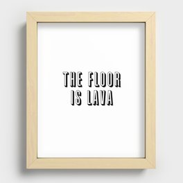 The Floor Is Lava Recessed Framed Print