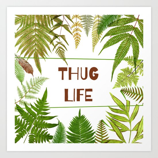 Thug Life - Botanical - Fern Art Print