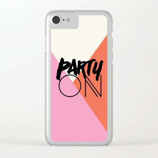 Party On Clear iPhone Case