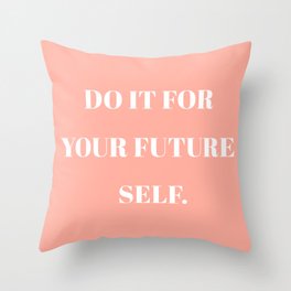 Do it for your future self (Peach background) Throw Pillow