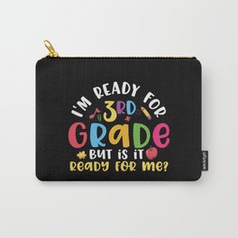 Ready For 3rd Grade Is It Ready For Me Carry-All Pouch