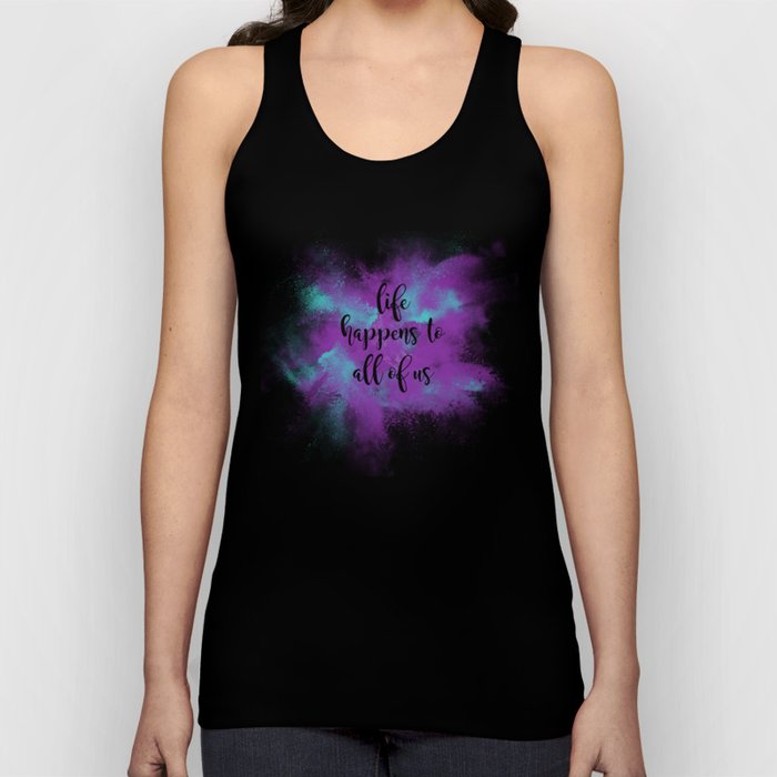 Life happens to all of us Tank Top
