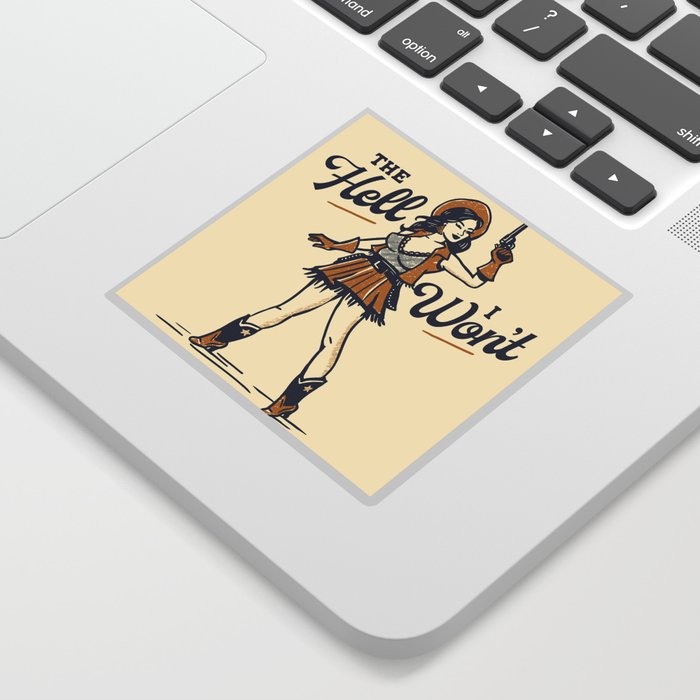 The Hell I Wont Sassy Cowgirl Sticker
