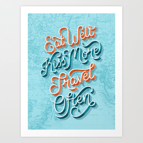 Eat Well, Kiss More, Travel Often Art Print