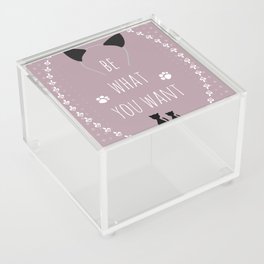 Be what you want 2 Acrylic Box