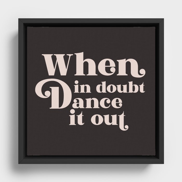 When In Doubt Dance It Out, Funny Quote Framed Canvas