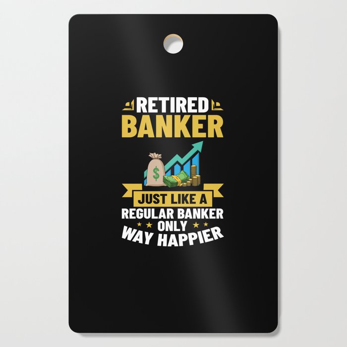 Retired Banker Investment Banking Money Bank Cutting Board