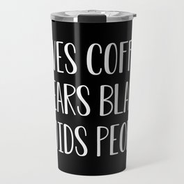 Loves Coffee Wears Black Avoids People Travel Mug