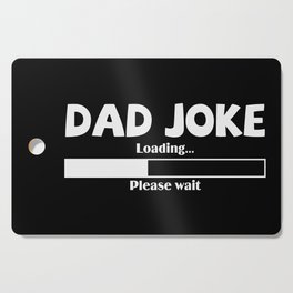 Dad Joke Loading Please Wait Cutting Board