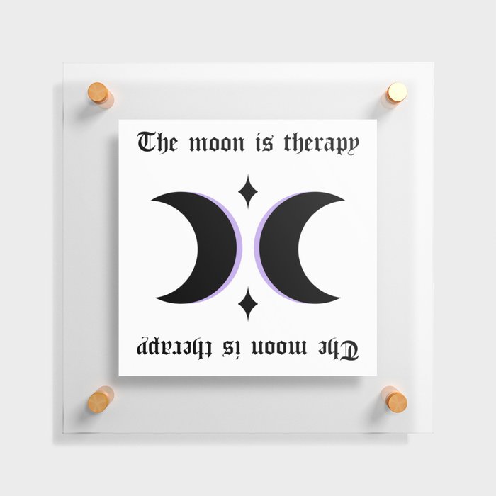 The moon is therapy Floating Acrylic Print