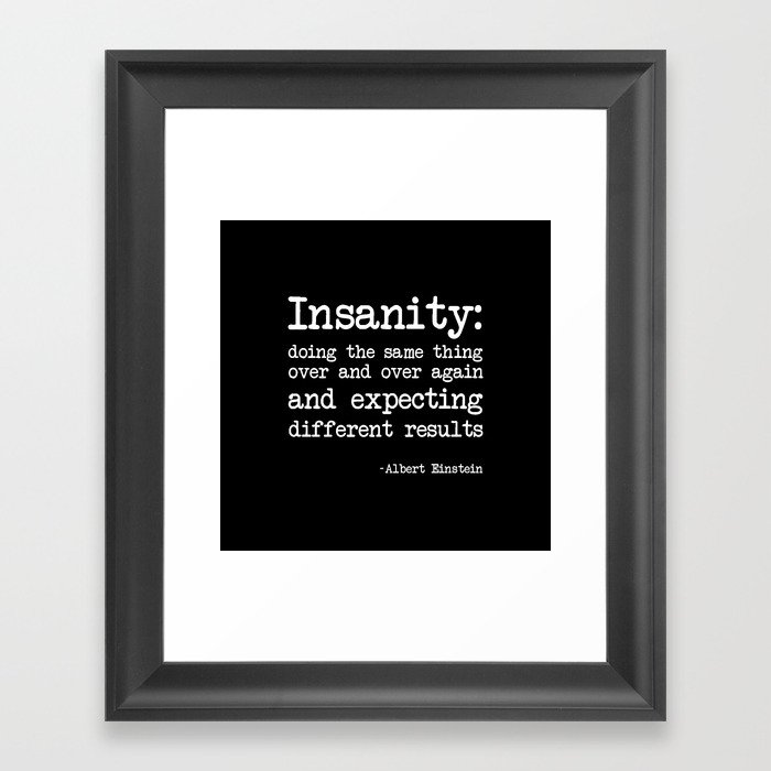 Albert Einstein definition of insanity Framed Art Print