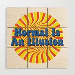 Normal Is An Illusion - Retro Optical Illusion Wood Wall Art