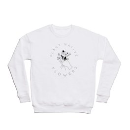 PLANT NATIVE FLOWERS Crewneck Sweatshirt