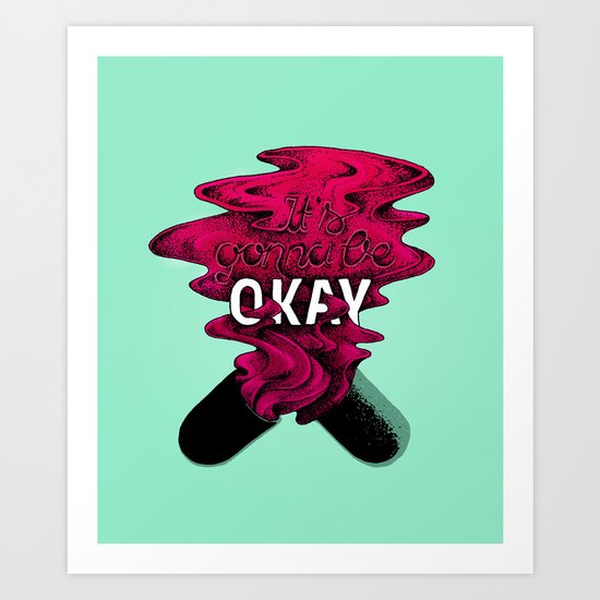 It's gonna be OKAY Art Print by ABSTRUSA | Society6
