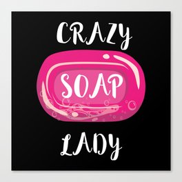 Crazy Soap Lady Soap Making Canvas Print