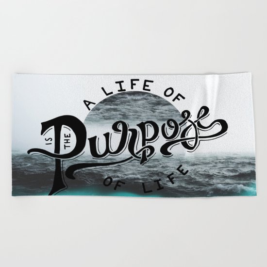 A life of purpose Beach Towel