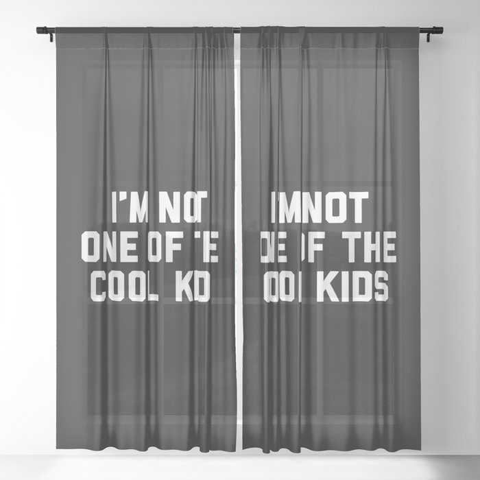 The Cool Kids Funny Quote Sheer Curtain By Envyart Society6