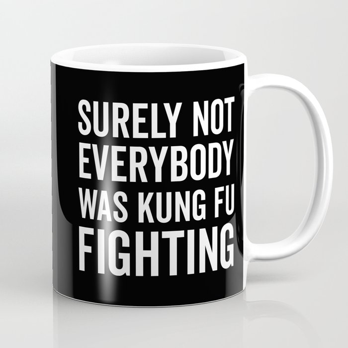 Kung Fu Fighting, Funny Saying Coffee Mug
