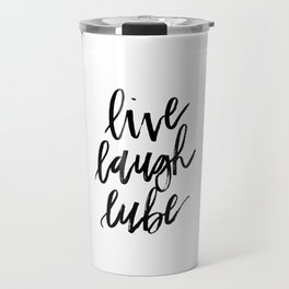 "Live Laugh Lube" Travel Mug
