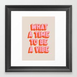 What A Time To Be A Vibe: The Peach Edition Framed Art Print