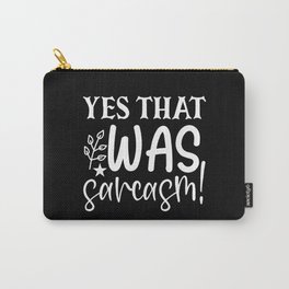 Yes That Was Sarcasm Funny Sassy Quote Humor Carry-All Pouch