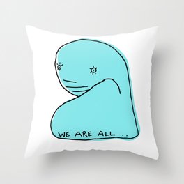 we are all... Throw Pillow