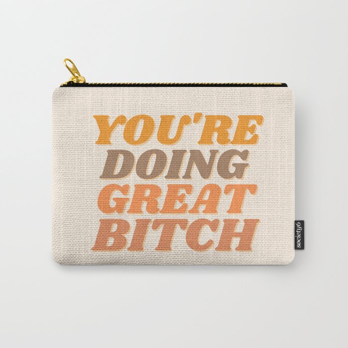 You're Doing Great Bitch | Motivation Carry-All Pouch