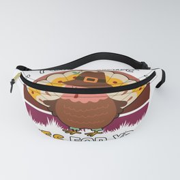 I Only Have Pies For You Funny Thanksgiving Gift Fanny Pack