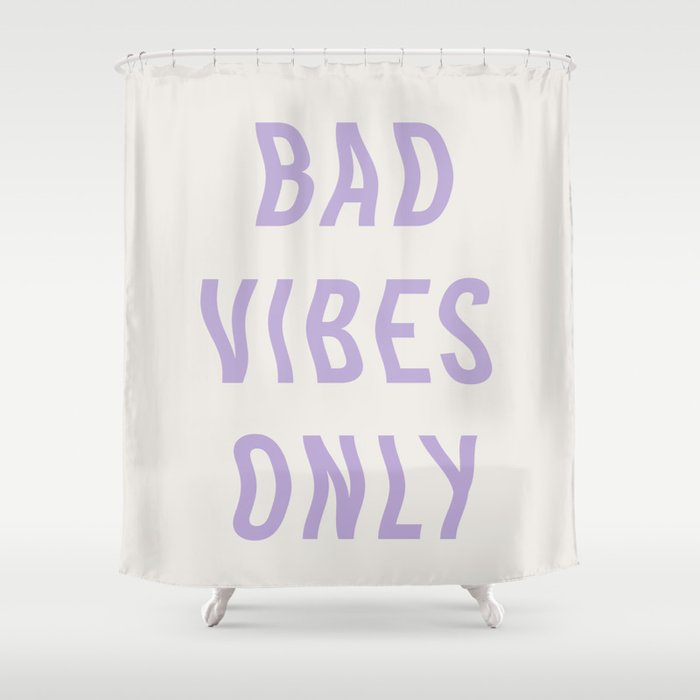 Bad Vibes Only Lavender Shower Curtain