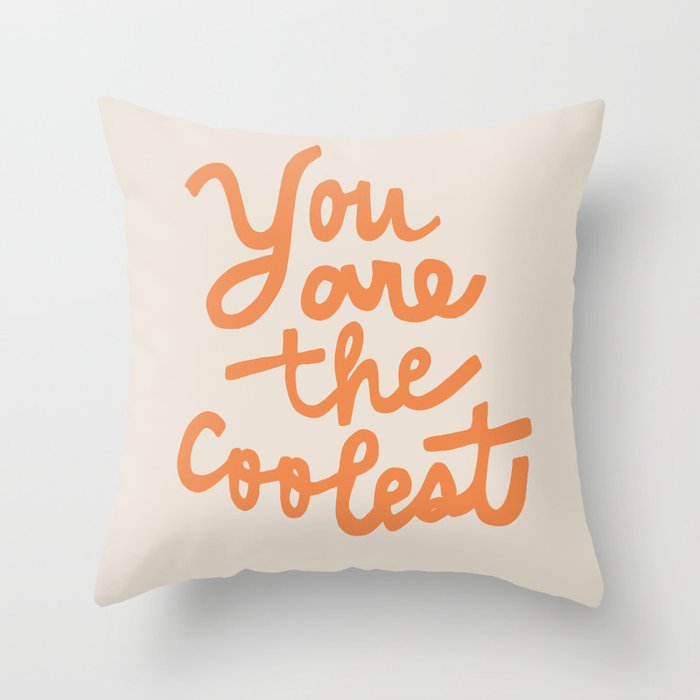 you are the coolest Throw Pillow