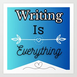 Writing Is Everything blue gradient background with heart design. Art Print