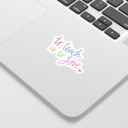 To Teach Is To Love - Colorful Ver. Sticker