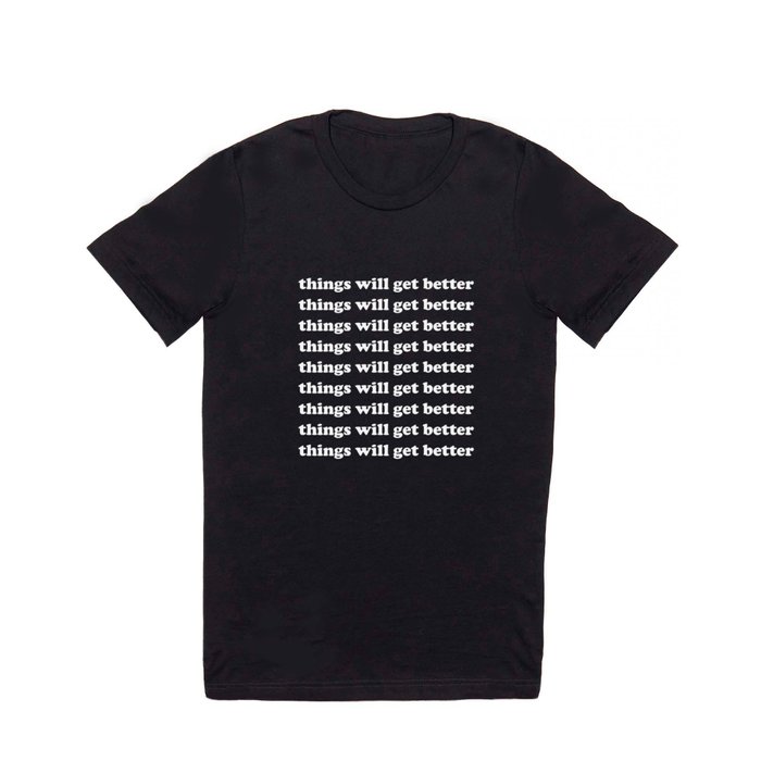 Things Will Get Better T Shirt
