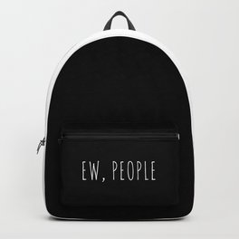 Ew People Funny Sarcastic Introvert Rude Quote Backpack