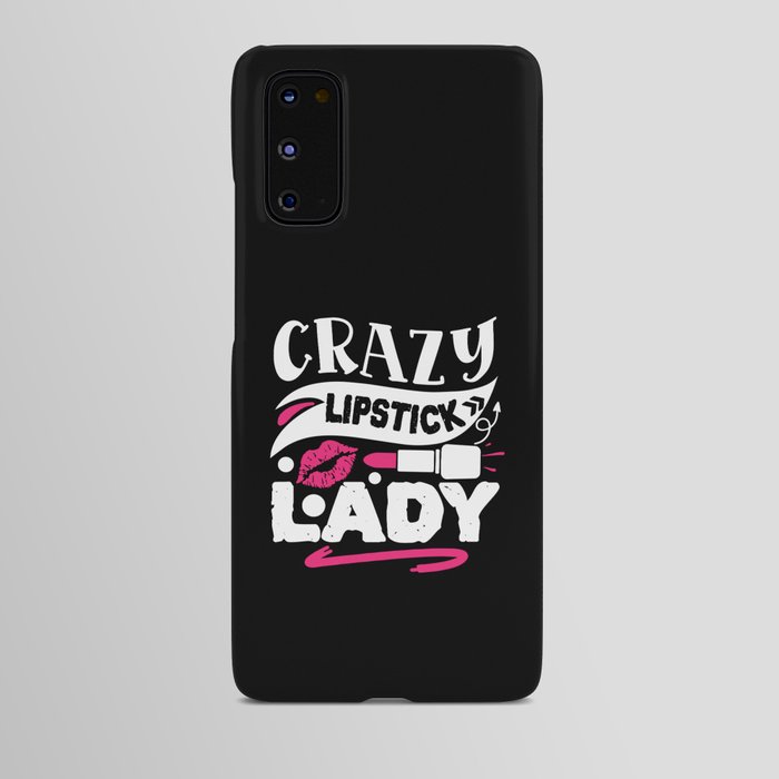 Crazy Lipstick Lady Funny Beauty Quote Android Case