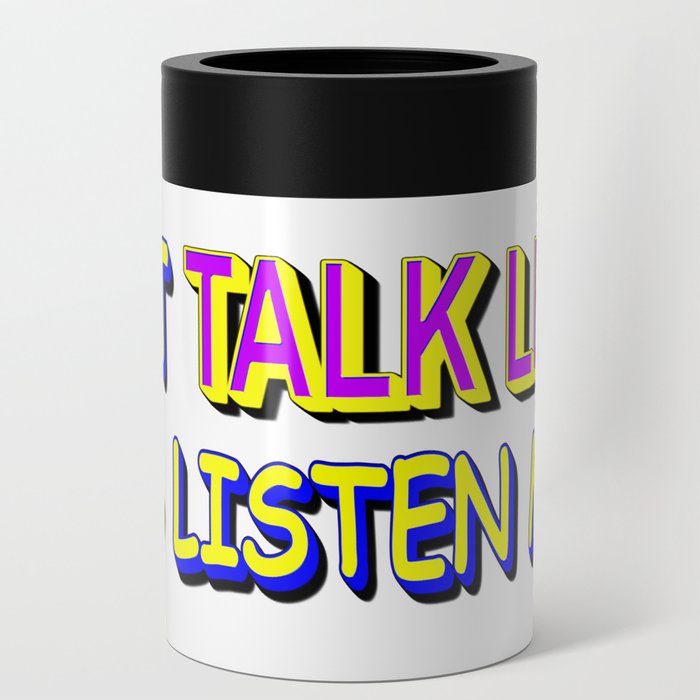 Cute Expression Design "Talk Less". Buy Now Can Cooler