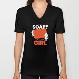 Need Soap I'm Your Girl Soap Making V Neck T Shirt