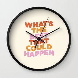What's The Best That Could Happen Wall Clock