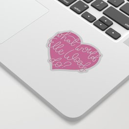 What Would Elle Woods Do? Sticker
