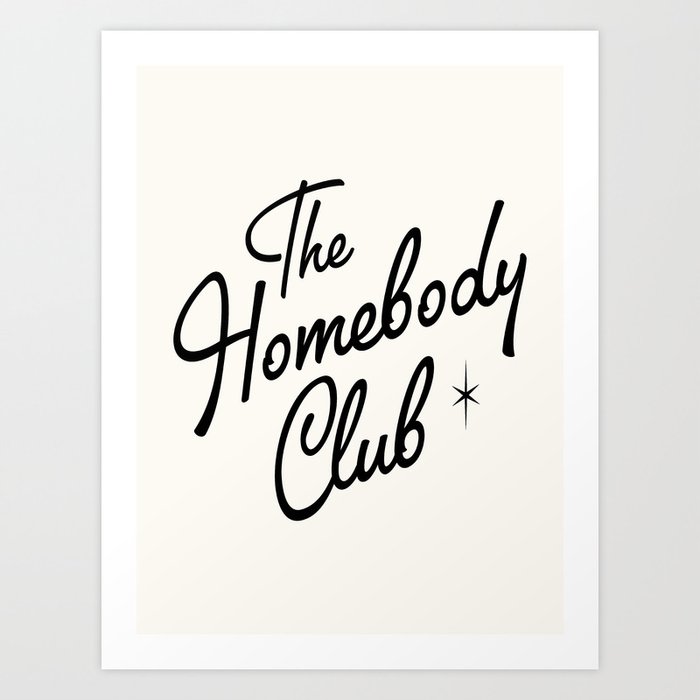 The homebody club - sparkle edition Art Print