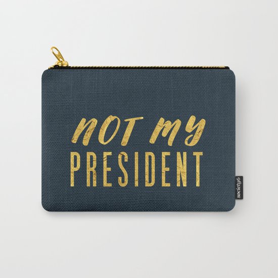 Not My President 1.0 - Gold on Navy #resistance Carry-All Pouch