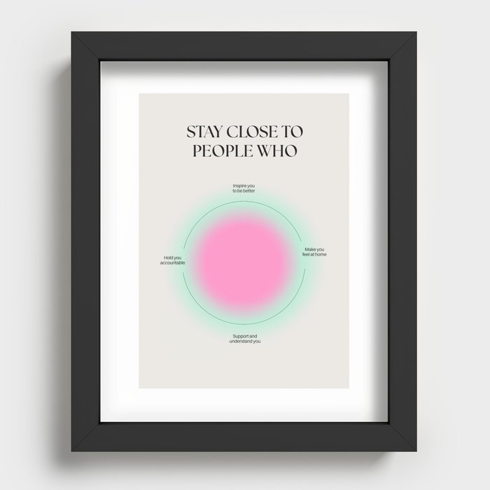 Stay Close To People Recessed Framed Print