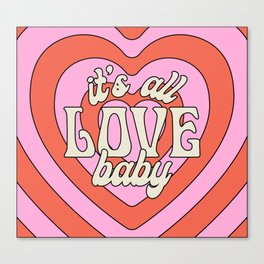 It's All Love, Baby Canvas Print