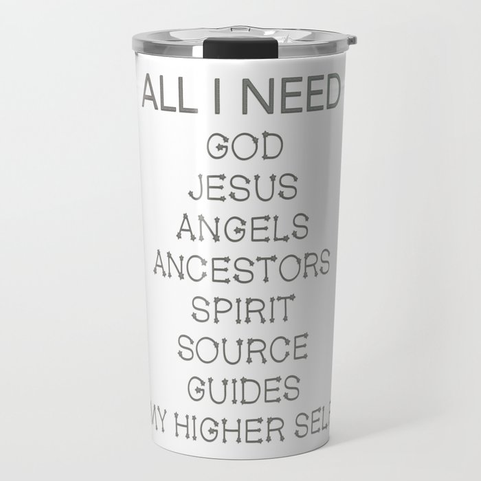 All I need is Spirituality  Travel Mug