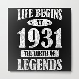 Life Begins At 1931 The Birth Of Legends Birthday Metal Print
